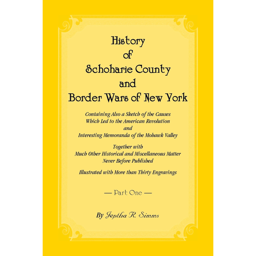 History of Schoharie County and Border Wars of New York, Volume 1