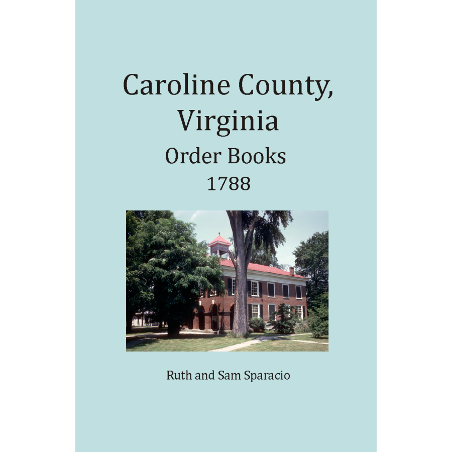 Caroline County, Virginia Order Book Abstracts 1788