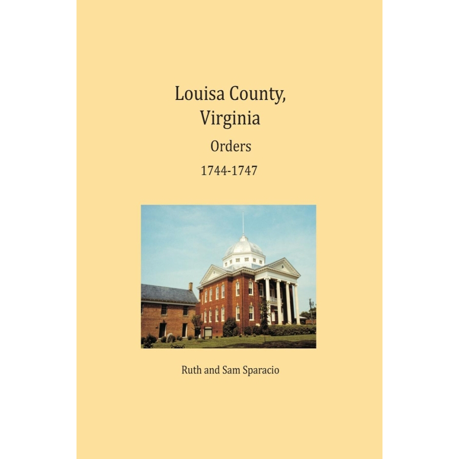 Louisa County, Virginia Order Book Abstracts 1744-1747