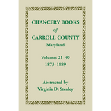 Chancery Books of Carroll County, Maryland, Volumes 21-40, 1873-1889