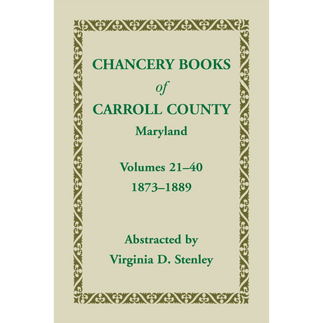 Chancery Books of Carroll County, Maryland, Volumes 21-40, 1873-1889
