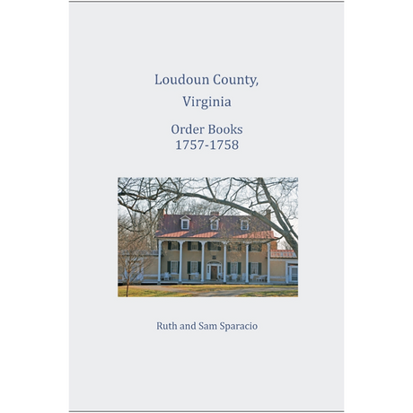 Loudoun County, Virginia Order Book Abstracts 1757-1758