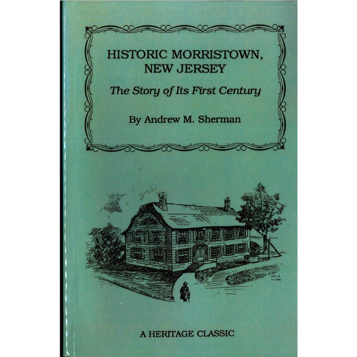 Historic Morristown, New Jersey: The Story of Its First Century