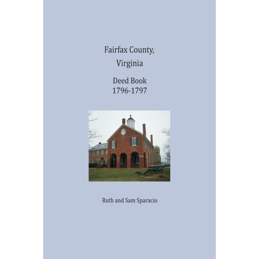 Fairfax County, Virginia Deed Book Abstracts 1796-1797