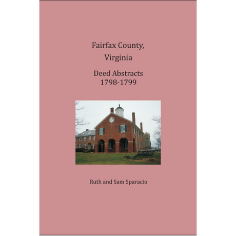 Fairfax County, Virginia Deed Book Abstracts 1798-1799