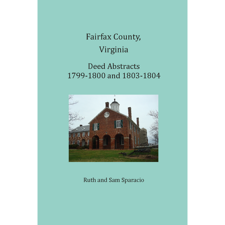 Fairfax County, Virginia Deed Book Abstracts 1799-1800 and 1803-1804