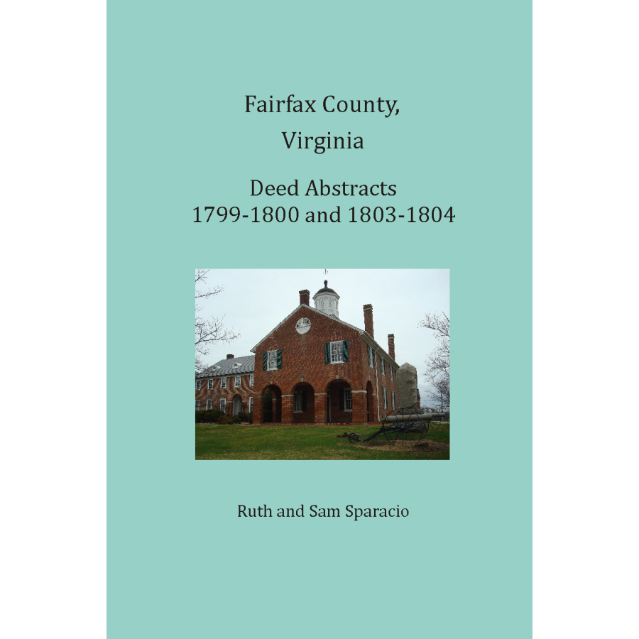 Fairfax County, Virginia Deed Book Abstracts 1799-1800 and 1803-1804