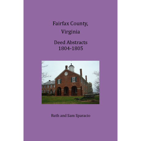 Fairfax County, Virginia Deed Book Abstracts 1804-1805