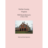 Fairfax County, Virginia Will Book Abstracts 1742-1745