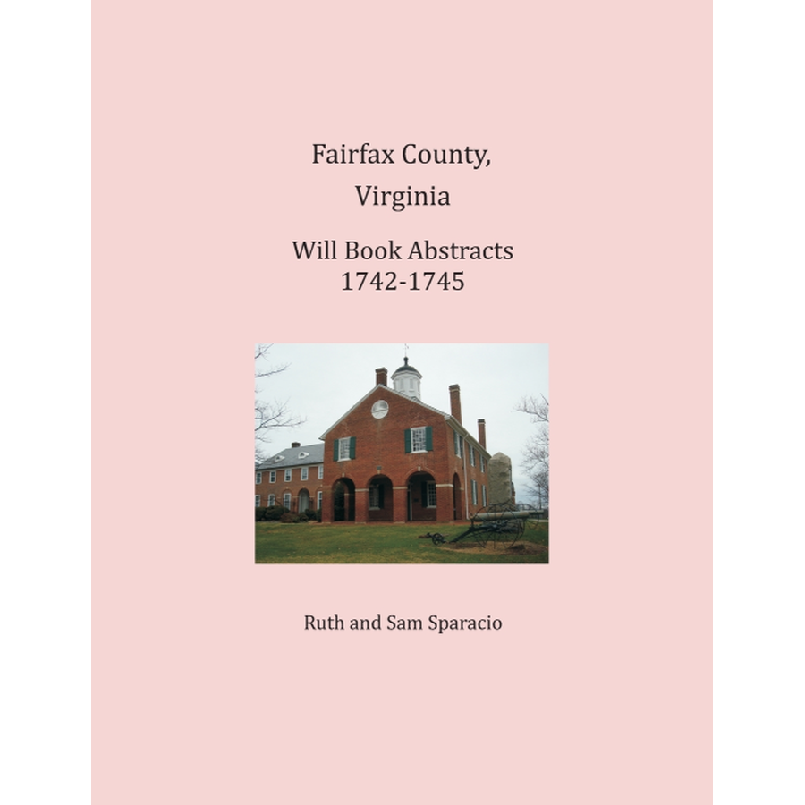 Fairfax County, Virginia Will Book Abstracts 1742-1745