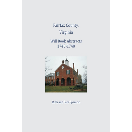 Fairfax County, Virginia Will Book Abstracts 1745-1748