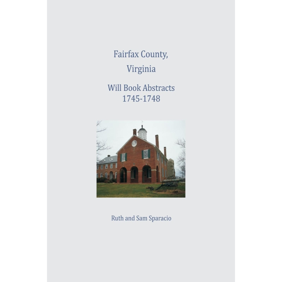 Fairfax County, Virginia Will Book Abstracts 1745-1748
