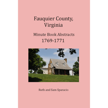 Fauquier County, Virginia Minute Book Abstracts 1769-1771