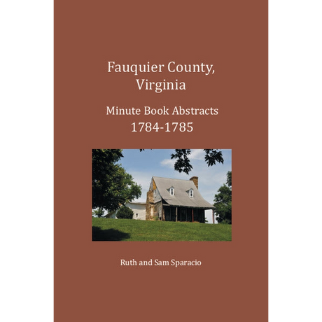 Fauquier County, Virginia Minute Book Abstracts 1784-1785