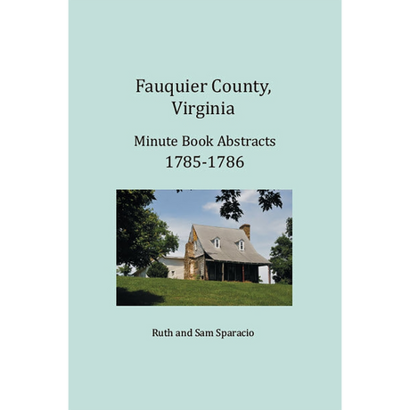Fauquier County, Virginia Minute Book Abstracts 1785-1786