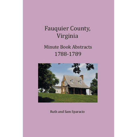Fauquier County, Virginia Minute Book Abstracts 1788-1789