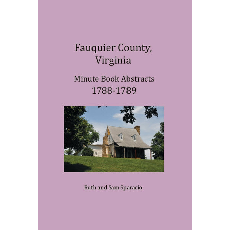 Fauquier County, Virginia Minute Book Abstracts 1788-1789