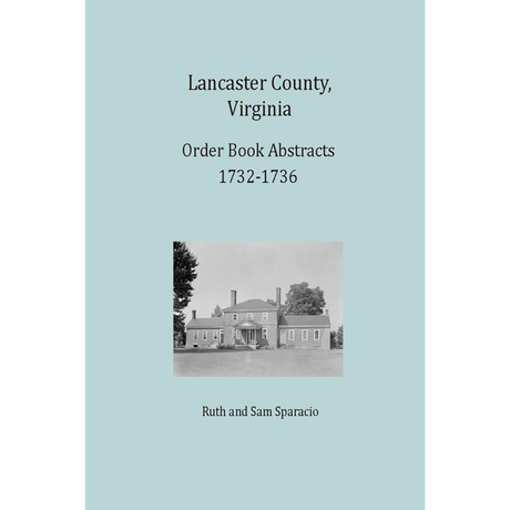 Lancaster County, Virginia Order Book Abstracts 1732-1736