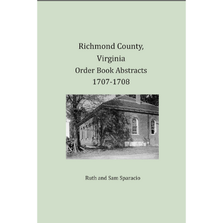 Richmond County, Virginia Order Book Abstracts 1707-1708