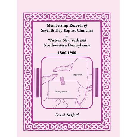 Membership Records of Seventh Day Baptist Churches in Western New York and Northwestern Pennsylvania, 1800-1900