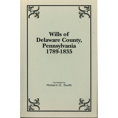 Wills of Delaware County, Pennsylvania, 1789-1835
