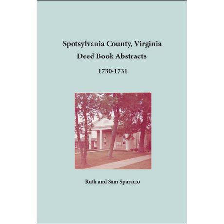 Spotsylvania County, Virginia Deed Book Abstracts 1730-1731