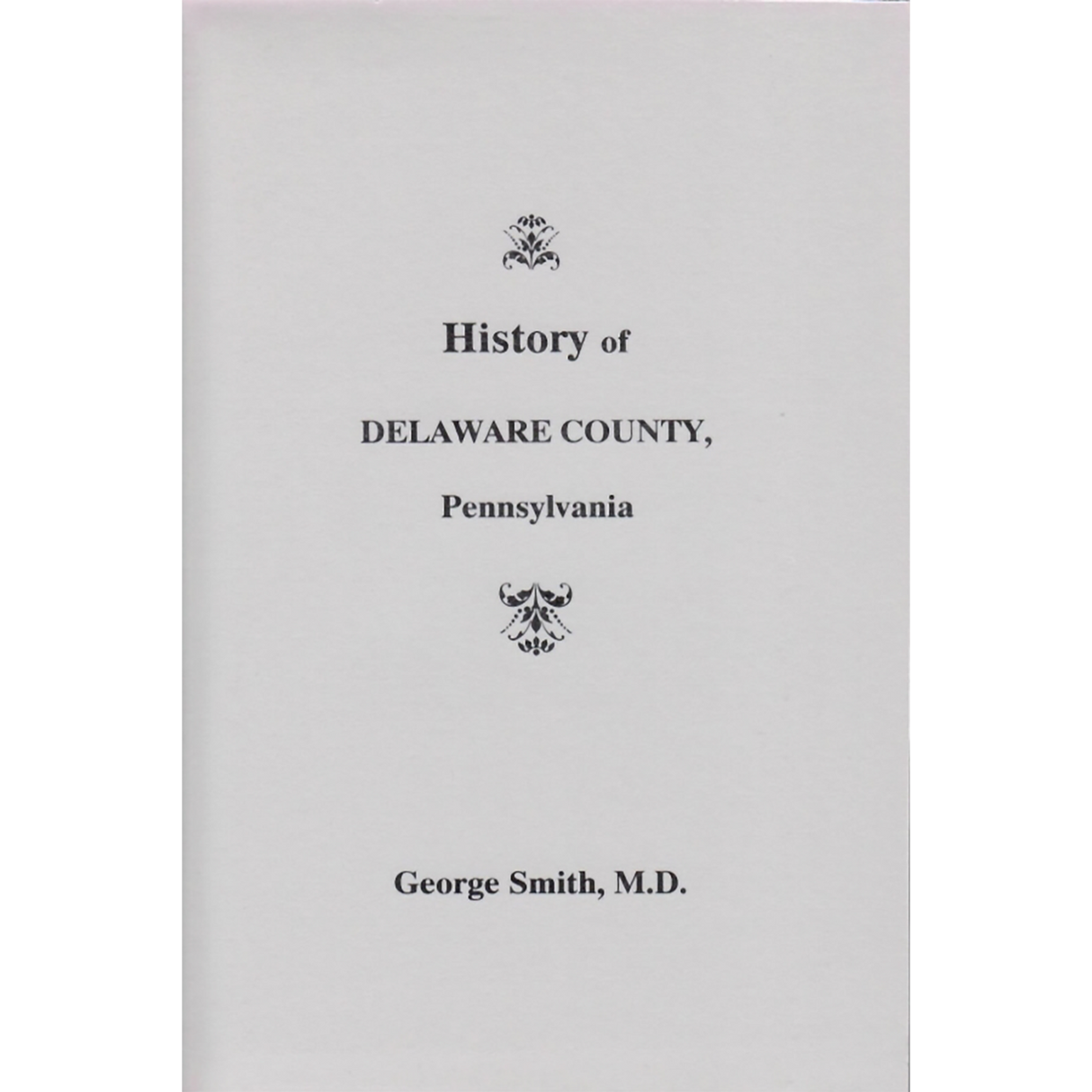 History of Delaware County, Pennsylvania, From the Discovery of the Territory Included Within its Limits to the Present Time