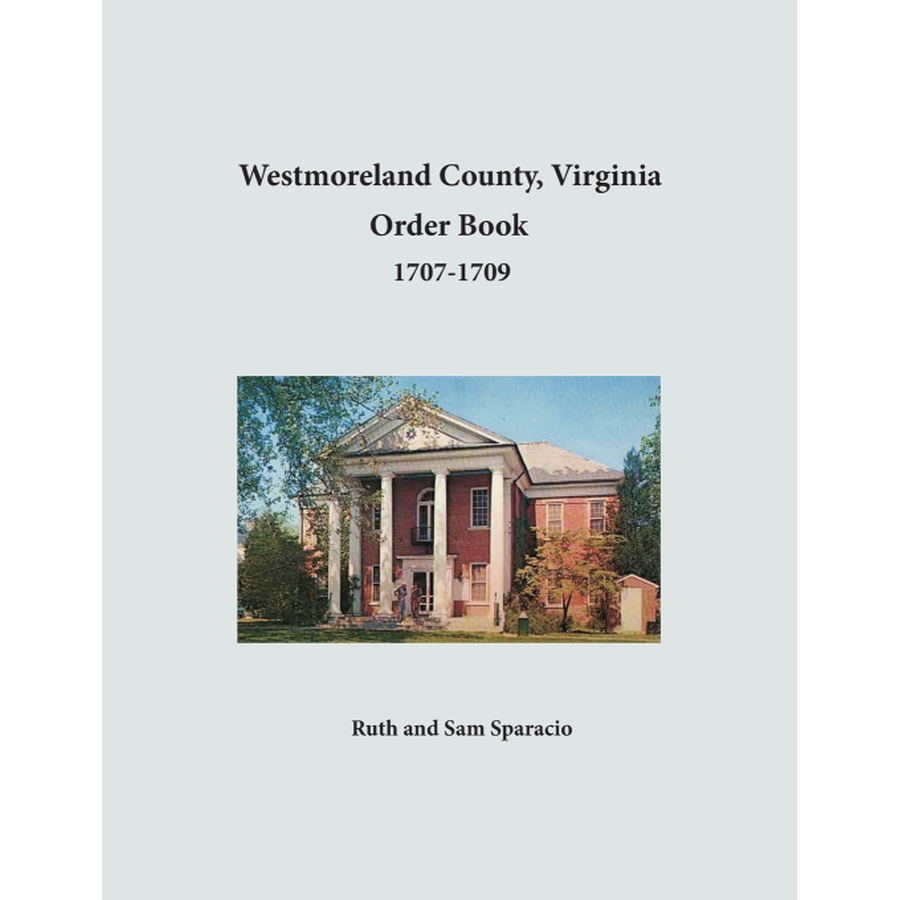 Westmoreland County, Virginia Order Book Abstracts 1707-1709