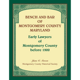 Bench and Bar of Montgomery County, Maryland: Early Lawyers of Montgomery County before 1900