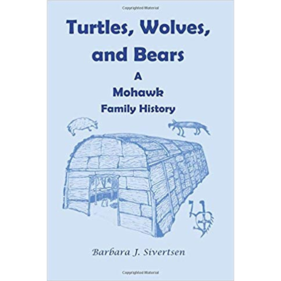 Turtles, Wolves, and Bears: A Mohawk Family History