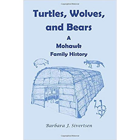 Turtles, Wolves, and Bears: A Mohawk Family History