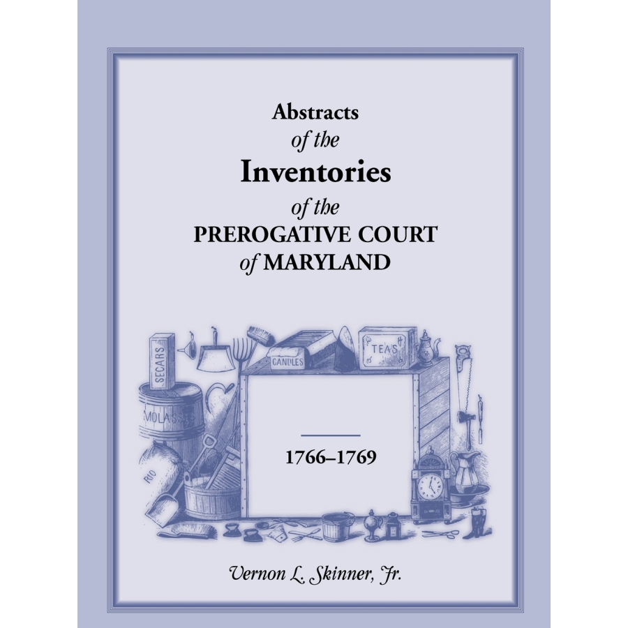 Abstracts of the Inventories of the Prerogative Court of Maryland, 1766-1769