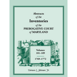 Abstracts of the Inventories of the Prerogative Court of Maryland, 1769-1772, Libers 101-109