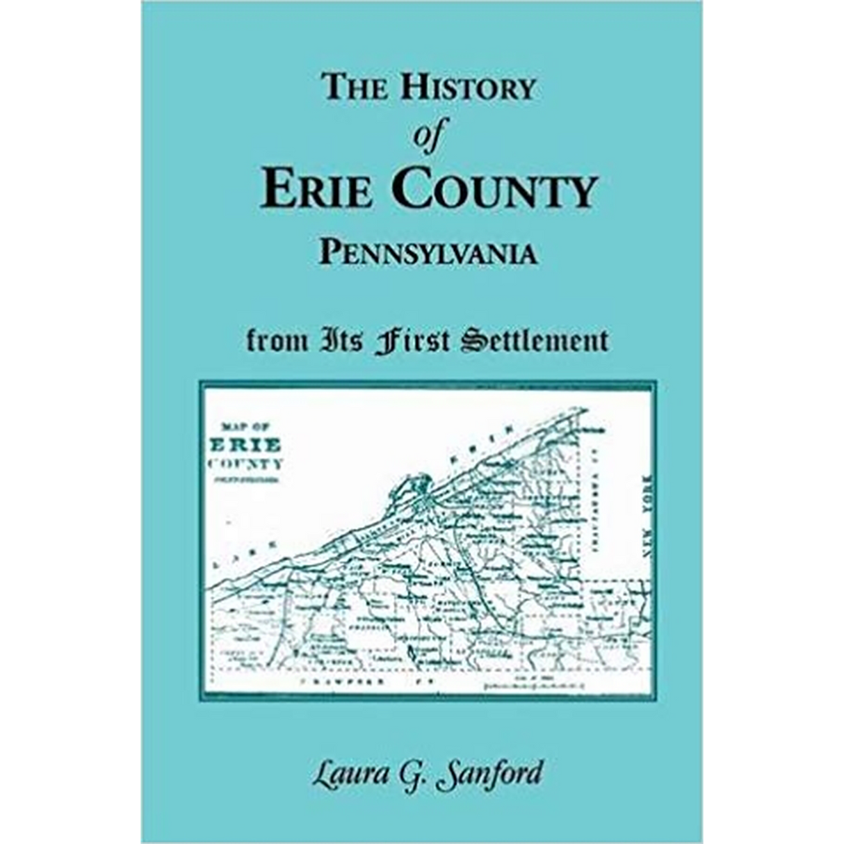 The History of Erie County, Pennsylvania from its First Settlement