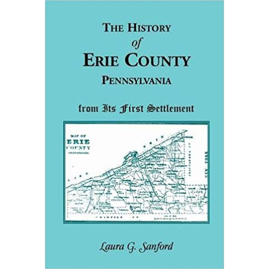 The History of Erie County, Pennsylvania from its First Settlement