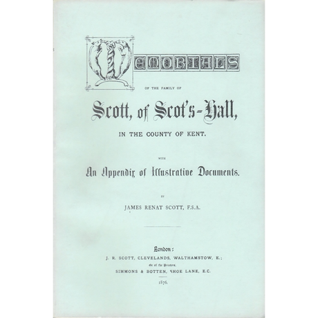 Memorials of the Family of Scott, of Scot's Hall, in the county of Kent