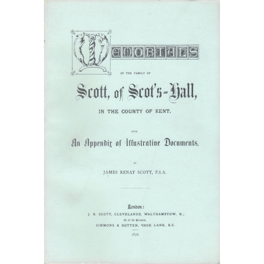 Memorials of the Family of Scott, of Scot's Hall, in the county of Kent