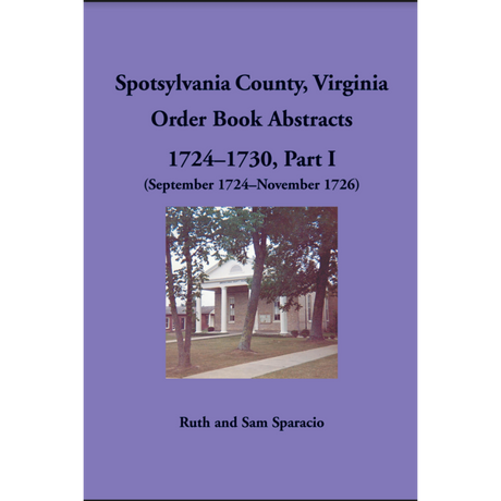 Spotsylvania County, Virginia Order Book Abstracts 1724-1730, Part I (September 1724-November 1726)