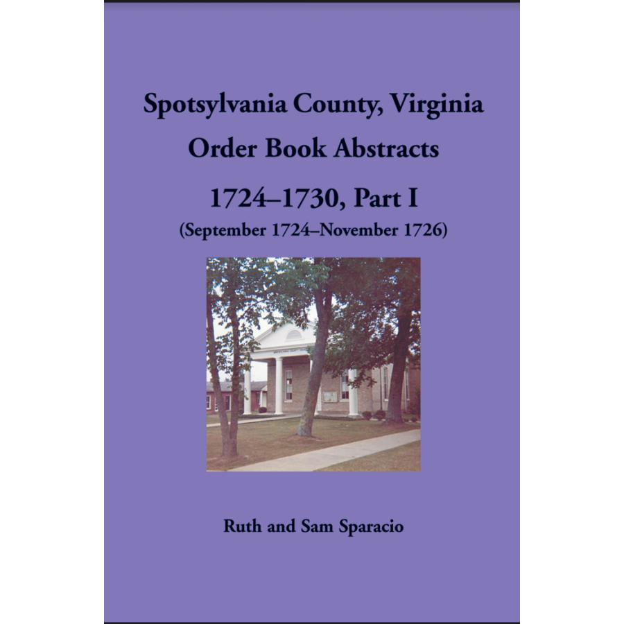 Spotsylvania County, Virginia Order Book Abstracts 1724-1730, Part I (September 1724-November 1726)