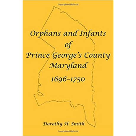 Orphans and Infants of Prince George's County, Maryland, 1696-1750