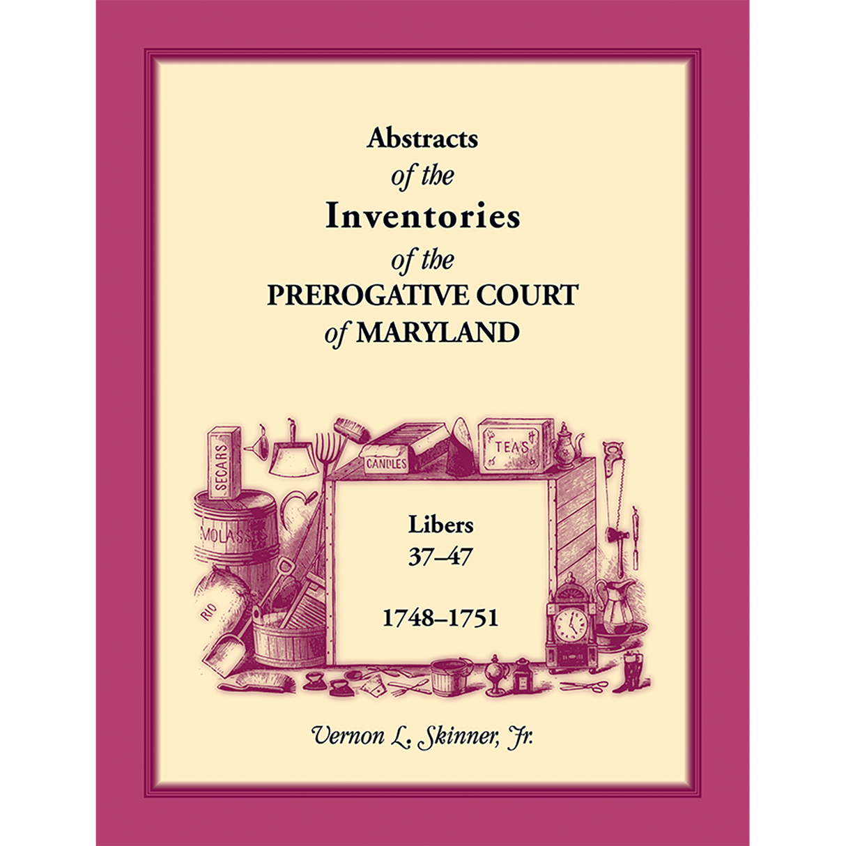 Abstracts of the Inventories of the Prerogative Court of Maryland, 1748-1751, Libers 37-47
