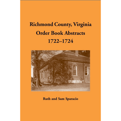 Richmond County, Virginia Order Book Abstracts 1722-1724