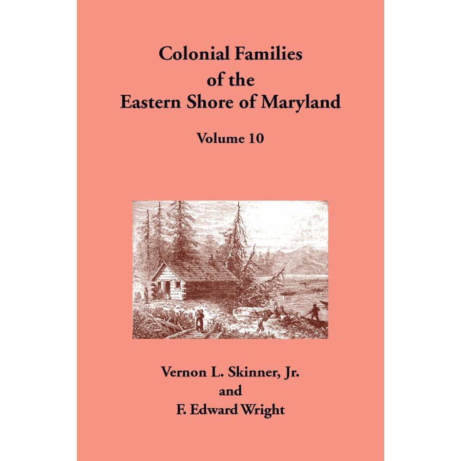 Colonial Families of the Eastern Shore of Maryland, Volume 10