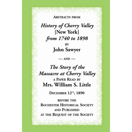 Abstracts from "History of Cherry Valley [New York] from 1740 to 1898" by John Sawyer and "The Story of the Massacre at Cherry Valley"