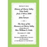 Abstracts from "History of Cherry Valley [New York] from 1740 to 1898" by John Sawyer and "The Story of the Massacre at Cherry Valley"