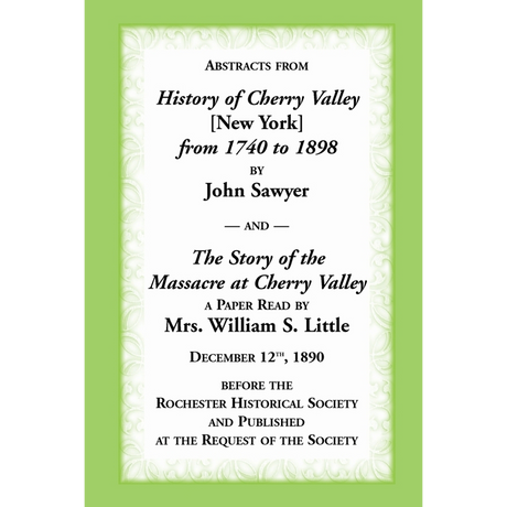 Abstracts from "History of Cherry Valley [New York] from 1740 to 1898" by John Sawyer and "The Story of the Massacre at Cherry Valley"