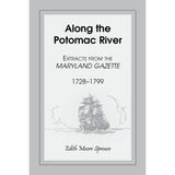 Along the Potomac River: Extracts from the Maryland Gazette, 1728-1799