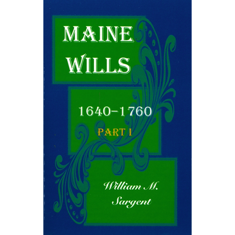 Maine Wills, 1640-1760, Part I