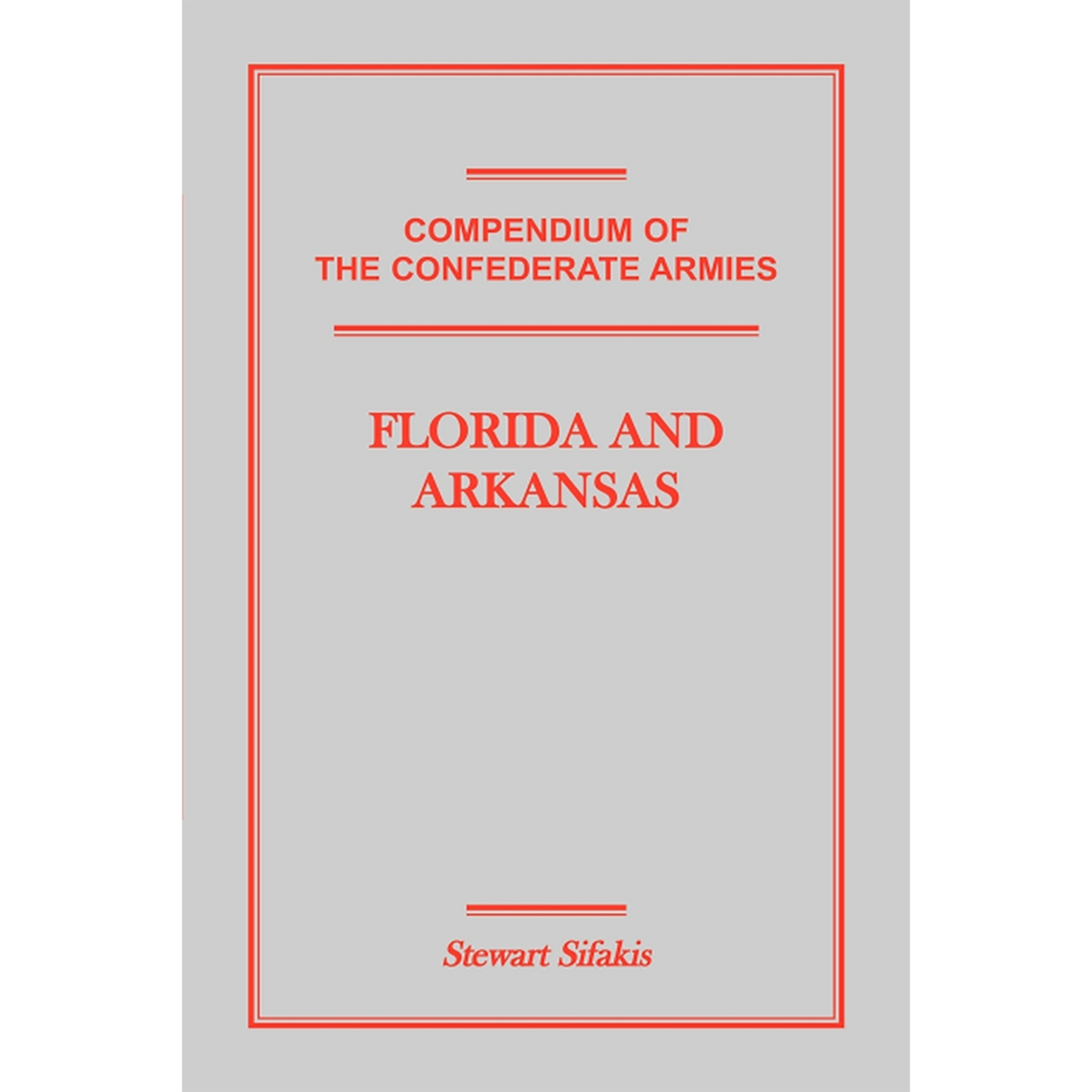 Compendium of the Confederate Armies: Florida and Arkansas