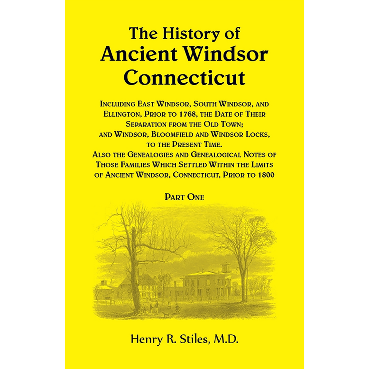 The History of Ancient Windsor, Connecticut, Including East Windsor, South Windsor, and Ellington Volume 1